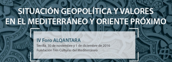 IV Foro: Situaci&oacute;n geopol&iacute;tica y valores en el Mediterr&aacute;neo y Oriente Pr&oacute;ximo en Tres Culturas