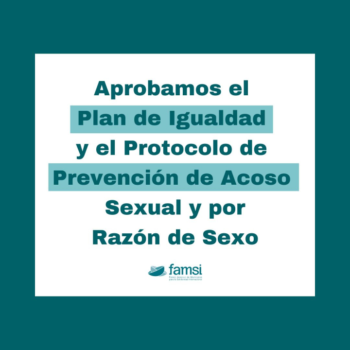 FAMSI aprueba el Plan de Igualdad y el Protocolo de Prevenci&oacute;n de Acoso Sexual y por Raz&oacute;n de Sexo